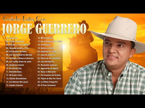 Download MP3 Jorge Guerrero Sus Grandes Exitos - 30 Exitos De Jorge Guerrero - Lo Mejor de la Música Llanera