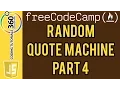 Random Quote Machine Part 4 Intermediate Front End Project Free Code Camp
