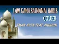 Download Lagu LAW KANA BAINANAL HABIB -Abdulrahman Mohammed - COVER