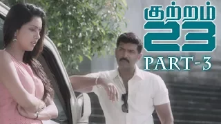 kuttram 23 latest movie part 3 arun vijay mahima nambiar arivazhagan