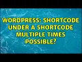 Wordpress Shortcode under a Shortcode Multiple times Possible 2 Solutions