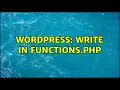 Wordpress write in functions php 2 Solutions