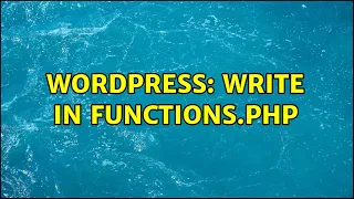 Wordpress write in functions php 2 Solutions