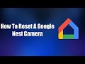 How To Reset A Google Nest Camera