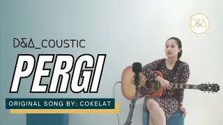 Download D\u0026A_coustic | COKELAT - PERGI (ACOUSTIC COVER) MP3