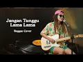 Lagu Cici Paramida - Jangan Tunggu Lama Lama | Reggae Cover Uyekansaja