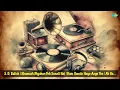 Download Lagu S. D. Batish | Khamosh Nigahen Yeh Sunati Hai | Ham Hanste Huye Aaye The | Ab Hamko Bhoola Do