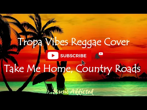 Download MP3 Take Me Home, Country Roads | Tropavibes Reggae Cover (Lyrics Video)