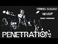 PENETRATION - Firing Squad / Never Never (Demo Versions)