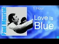 Download Lagu Love is Blue (Paul Mauriat) 1Hour/1시간듣기 #폴모리아