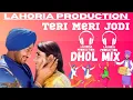Download Lagu Teri Meri Jodi Dhol Mix || Teri Meri Jodi Harbhajan Mann Remix ft.lahoria production #terimerijodi