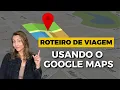 Como Fazer Roteiro de Viagem com Google Maps Passo a Passo 2026