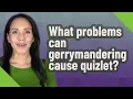 What problems can gerrymandering cause quizlet