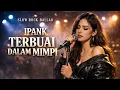 Lagu TERBUAI DALAM MIMPI – Ipank | Slowrock Ballad Cover | Vokal Wanita Penuh Rasa