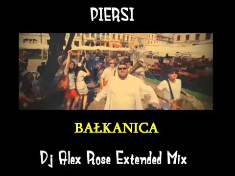 Download MP3 Piersi - Bałkanica (Dj Alex Rose Extended Mix)