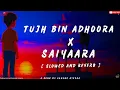Download Lagu Tujh Bin Adhoora x Saiyaara (Slowed + Reverb) | New Emotional Hindi Lo-Fi Song | New Hindi Song 2025