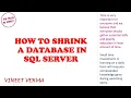 How to Shrink a Database SQL Server SQL Talks by Vineet Database Design VINEET VERMA