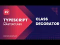 Chapter 2 Understanding Class Decorator Typescript Masterclass Code With Soumyajeet