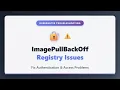 Fix Kubernetes ImagePullBackOff Registry Issues Authentication Guide