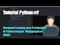 Tutorial Python Part 7 Mengenal looping atau perulangan di python menggunakan WHILE