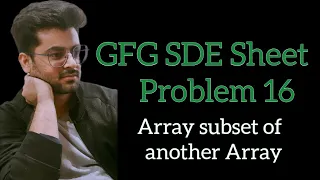 Array Subset of another Array GFG SDE Sheet Problem 16