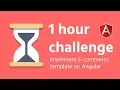 1 hour challenge Angular E-commerce template integration