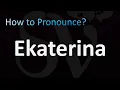 How to Pronounce Ekaterina Russian