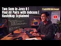 Two Sum in Java 8 Find All Pairs with Indexes HashMap Explained