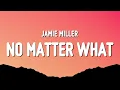 Download Lagu Jamie Miller - No Matter What (Lyrics)