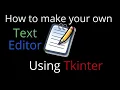 How to create your own TEXT EDITOR using Tkinter