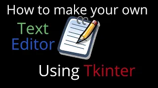How to create your own TEXT EDITOR using Tkinter