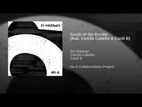 Download MP3 Ed Sheeran - South of the Border (Audio) (feat. Camila Cabello & Cardi B)