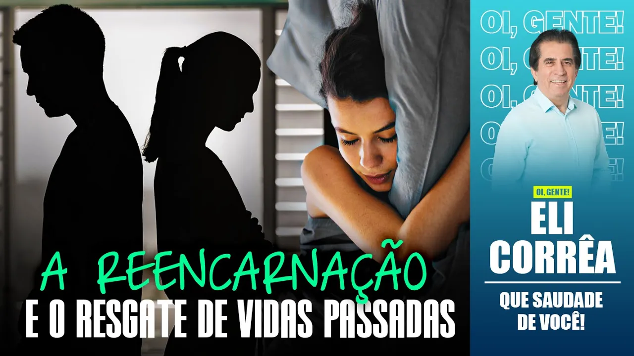 A reencarnação e o resgate de vidas passadas | Eli Corrêa Oficial |