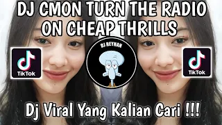 Download DJ CMON TURN THE RADIO ON CHEAP THRILLS DJ Nansuya | DJ COME ON COME ON VIRAL TIK TOK TERBARU! MP3