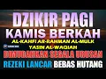 Download Lagu DZIKIR PAGI HARI KAMIS Pembuka Pintu Rejeki | Zikir Hari Kamis | Dzikir Hari Kamis | Dzikir Kamis