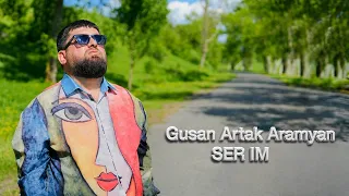 Gusan Artak Aramyan - Ser Im