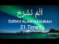 Download Lagu Surah Alam Nashrah 21 Times Amazing Quran Recitation Surah Al-Inshirah