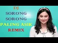 DJ SORONG SORONG PALING ASIK 2018