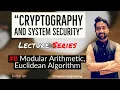 Lecture 8 Modular Arithmetic Euclidean Algorithm GCD Cryptography and System Security
