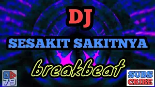 Download DJ SESAKIT SAKITNYA BREAKBEAT MP3