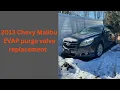 2013 Chevy malibu EVAP purge valve replacement