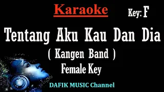 Download Tentang Aku Kau Dan Dia (Karaoke) Kangen Band Nada Wanita/ Cewek /Female key F MP3