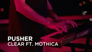 Download Pusher | Clear ft. Mothica | First Play Live MP3