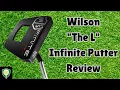 Wilson The L Infinite Putter Review For Those of Us Who Can t Afford L A B