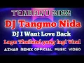 DJ Tangmo Nida Viral TikTok - I Want Love Back (Bella Raiwin) Terbaru 2022 Full Bass (Azhar Remix)