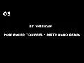Download Lagu Ed Sheeran - How Would You Feel (Dirty Nano Remix)