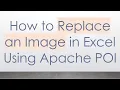 How to Replace an Image in Excel Using Apache POI