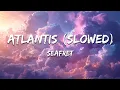 Download Lagu Seafret - Atlantis (Slowed) (Lyrics)
