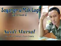 Download Lagu Sayangmu Mak Lagi || Saidi Mursal || Cipt. Ermaen Z || Arr. ORG+Gambus : Fesri Dinata
