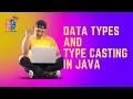 Data Types in Java I Data Types I Type Casting I Primitive Data Types I Non-primitive Data Types